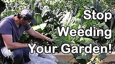 Stop Weeding Your Garden!