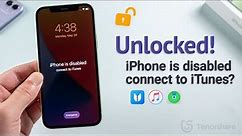 iPhone is Disabled, Connect to iTunes? 3 Ways to Unlock It 2024!