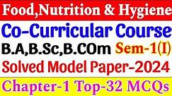 Food Nutrition & hygiene | BA BSc BCom | Semester-1 | Co-Curricular | Model paper-2024 | Top 32 MCQs