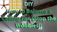DIY: How to Balance a Ceiling Fan (Stop the Wobbles!)