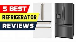 Top 5 Best Refrigerators Reviews of 2022