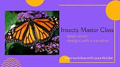 Insects Master Class: Week Seven