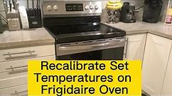 Recalibrate set temperature on Frigidiare oven.