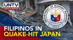 DMW assures assistance to Filipinos affected by strong earthquake in Japan