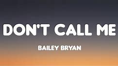 Bailey Bryan - Don't Call Me (Lyrics)