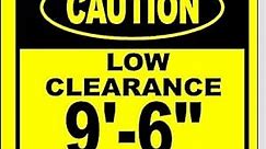CAUTION LOW CLEARANCE 9-6 ft HORIZ Aluminum Composite Outdoor Sign 20" x 24"
