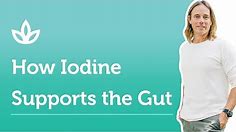How Iodine Supports Gut Health