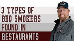 A BBQ restaurant should have THESE 3 types of smokers.