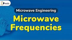 Microwave Frequencies - Introduction to Microwaves - Microwave Engineering