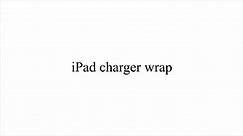 iPad Charger Wrap
