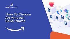 How to Choose an Amazon Seller Name - AMZ Advisers