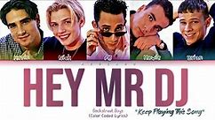 Backstreet Boys - Hey Mr. DJ (Keep Playing This Song) [Color Coded Lyrics]