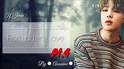 [BTS FF Jimin] • Forbidden Love • Pt.4