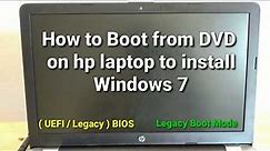 How to Boot from DVD on hp laptop to install Windows 7 UEFI Legacy