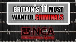 These are the UK's 11 most wanted criminals