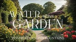 Water in the Garden, Ponds, Pools and Fountains