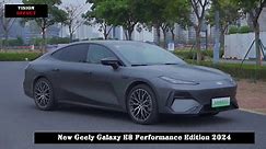 620 Km Range, Modern and Technological, New Geely Galaxy E8 Performance Edition 2024