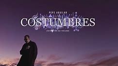 Pepe Aguilar - Costumbres (Video Oficial)