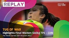 TWG Wroclaw 2017 - Highlights of the Women's Tug-of-War Final 540kg TPE - CHN