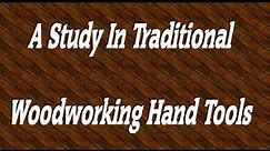 A Study In Traditional Woodworking Hand Tools