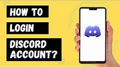How to Login Discord Account? Discord Sign in Guide