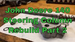 John Deere 140 Steering Column Rebuild (Part 2 Assembly of the Ross Steering Unit)