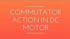 Commutator Action in DC Motor