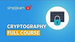 Cryptography Full Course | Cryptography And Network Security | Cryptography | Simplilearn