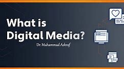 4. Digital Media - Meaning, Features, Types & Example | Digital Marketing Course 2023