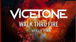 Walk Thru Fire (feat. Meron Ryan) - Vicetone: Song Lyrics, Music Videos & Concerts