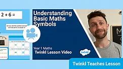 Year 1 (Ages 5-6) Maths: Understanding Maths Symbols Video Lesson