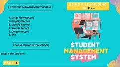 Student Management System Project using File Handling in C++ || Part 1 With Source code
