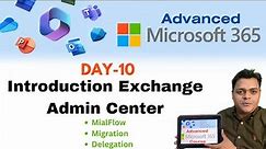 Advanced Microsoft 365 Course Day-10 ! Introduction to Exchange Admin Center ! Mail Flow , Migration