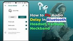 How to Fix Bluetooth Audio Delay Issue on Android | 100% Solution