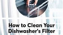 How to Clean Your Dishwasher's Filter