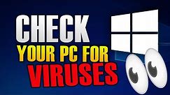 HOW TO CHECK YOUR PC FOR VIRUSES