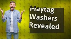 Why do Maytag washers take so long?