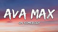 Ava Max - On Somebody (Lyrics)
