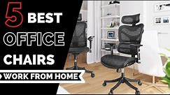 The 5 Best Work from Home Office Chairs (Field Tested)