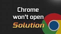Chrome won’t open in Windows 10/11 Fix - [2024]