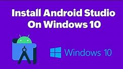 How to Install Android Studio on Windows 10