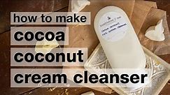 How to Make DIY Cocoa Coconut Rich Cream Facial Cleanser // Humblebee & Me