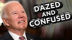JOE BIDEN: DAZED AND CONFUSED...