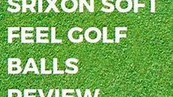 Srixon Soft Feel Golf Balls: 2023 Review & Verdict