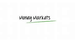 What are Money Markets?