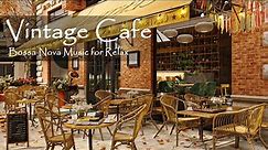 Vintage Coffee Shop Ambience with Sweet Bossa Nova & Jazz Music for Relax, Good Mood