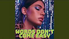 Words Don't Come Easy (Romantic Version)
