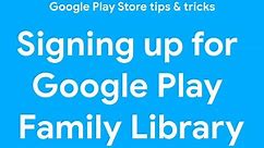 Google Play Store tips & tricks: Signing up for Google Play Family Library