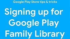 Google Play Store tips & tricks: Signing up for Google Play Family Library