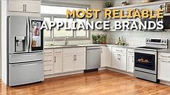 The Most Reliable Appliance Brands for 2023